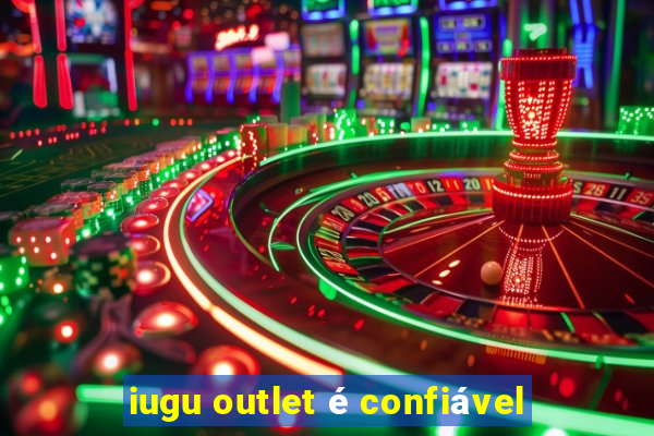 iugu outlet é confiável